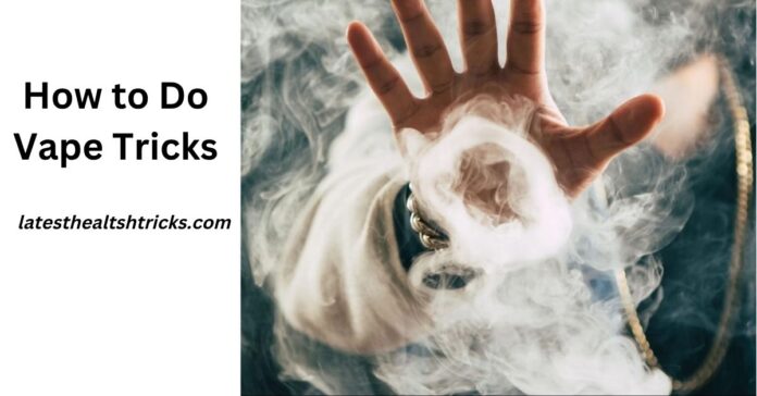 How to Do Vape Tricks