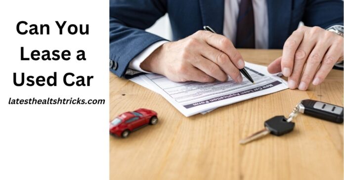 Can You Lease a Used Car