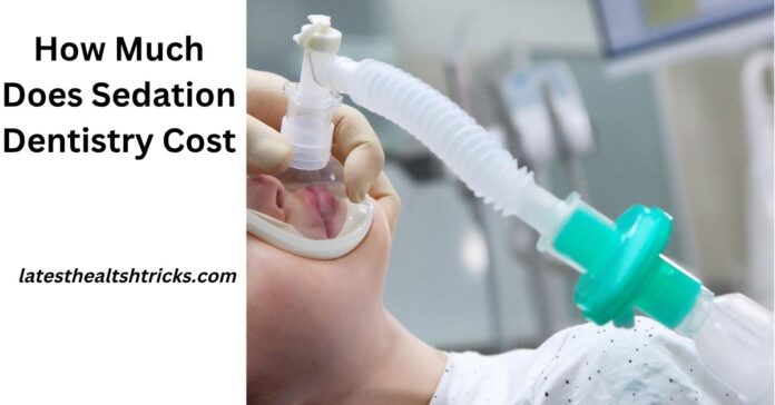 How Much Does Sedation Dentistry Cost