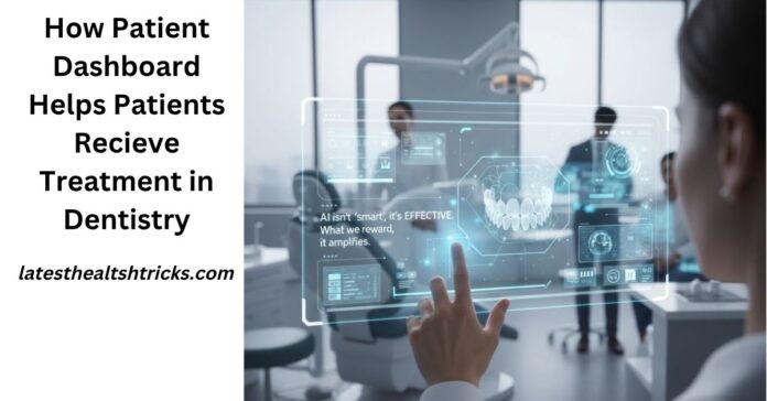 How Patient Dashboard Helps Patients Recieve Treatment in Dentistry