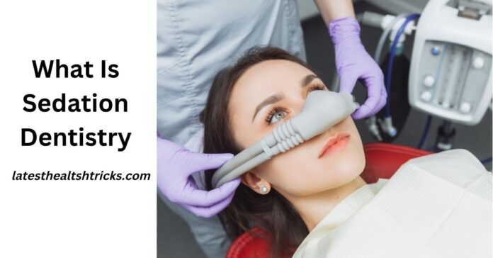 What Is Sedation Dentistry