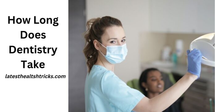 How Long Does Dentistry Take