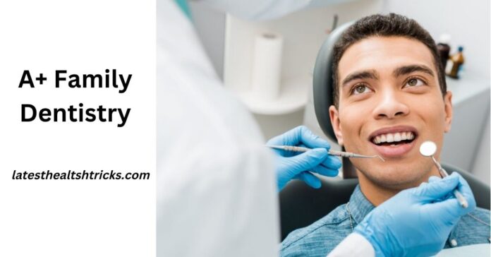 A+ Family Dentistry
