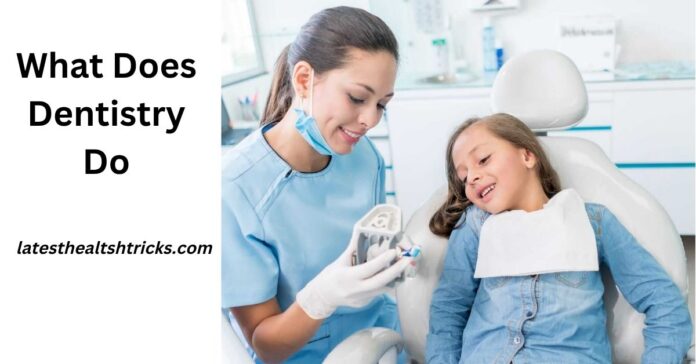 What Does Dentistry Do
