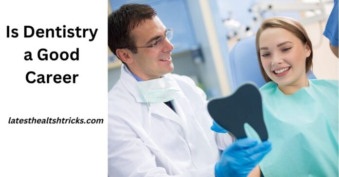 Is Dentistry a Good Career