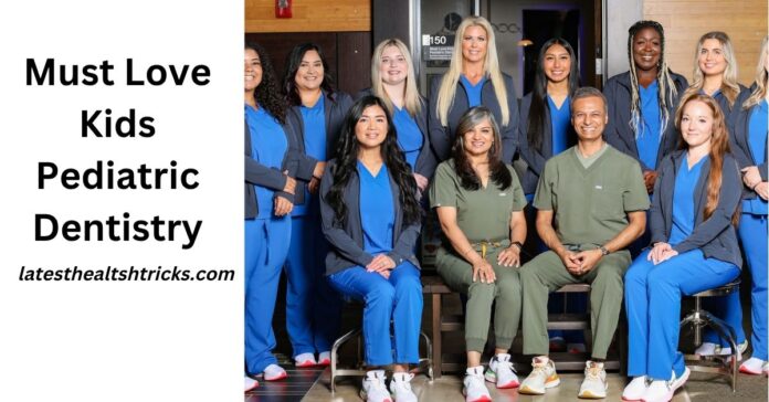 Must Love Kids Pediatric Dentistry